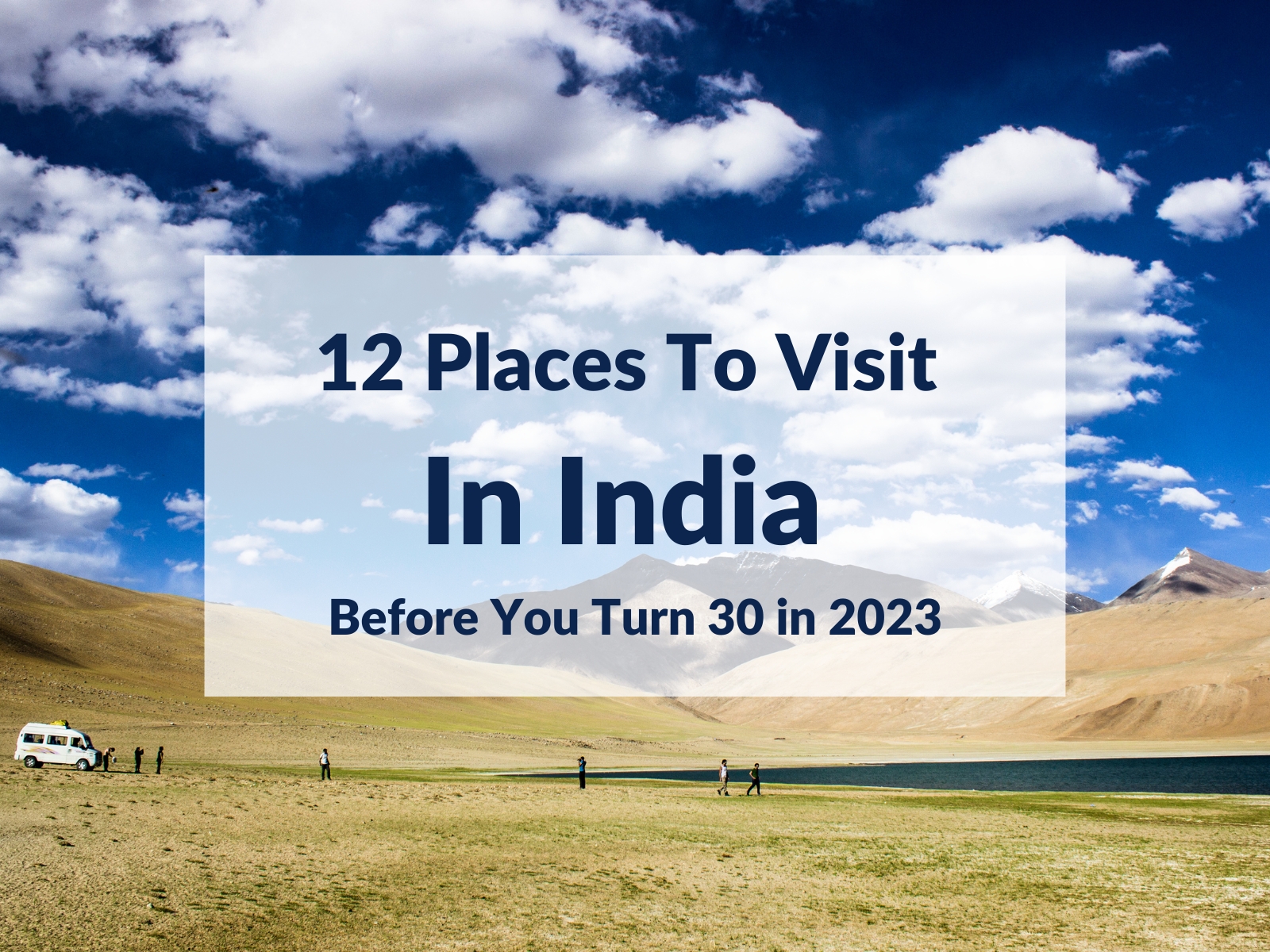 12 Places To Visit In India Before You Turn 30 in 2023